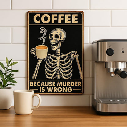 Vintage Style Metal Coffee Sign 30 X 20 Cm - Skeleton Coffee Mug Wall Plaque, COFFEE Because Murder Is Wrong Funny Retro Tin Wall Art for Kitchen Cafe Bar Home Office Man Cave, Gift for Coffee Lovers