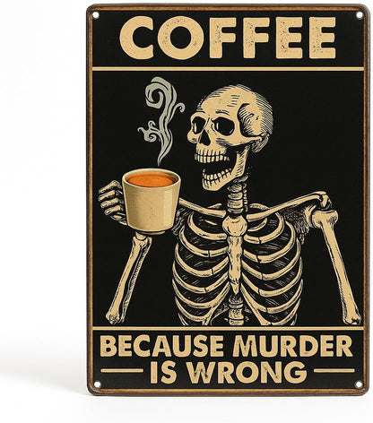 Vintage Style Metal Coffee Sign 30 X 20 Cm - Skeleton Coffee Mug Wall Plaque, COFFEE Because Murder Is Wrong Funny Retro Tin Wall Art for Kitchen Cafe Bar Home Office Man Cave, Gift for Coffee Lovers
