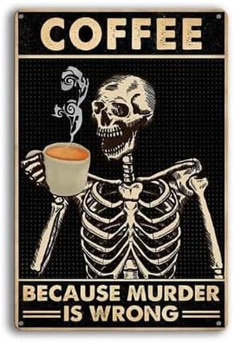 Vintage Style Metal Coffee Sign 30 X 20 Cm - Skeleton Coffee Mug Wall Plaque, COFFEE Because Murder Is Wrong Funny Retro Tin Wall Art for Kitchen Cafe Bar Home Office Man Cave, Gift for Coffee Lovers